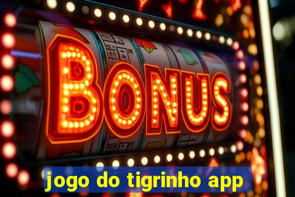 jogo do tigrinho app