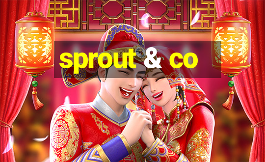 sprout & co