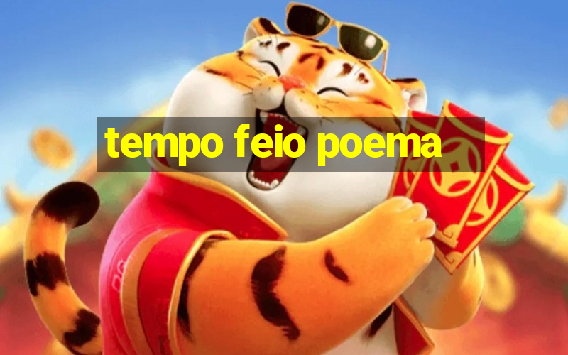 tempo feio poema