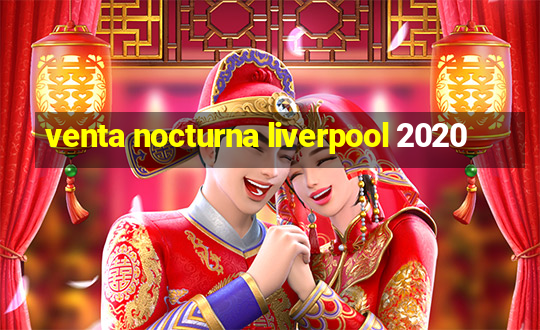 venta nocturna liverpool 2020