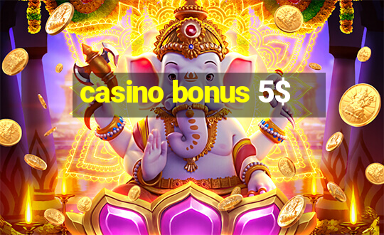 casino bonus 5$