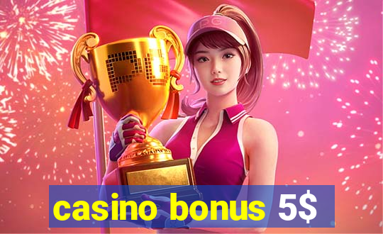 casino bonus 5$