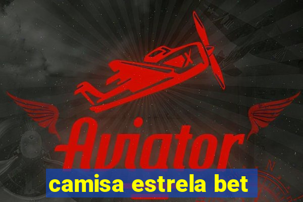 camisa estrela bet