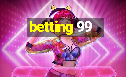 betting 99