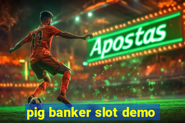 pig banker slot demo