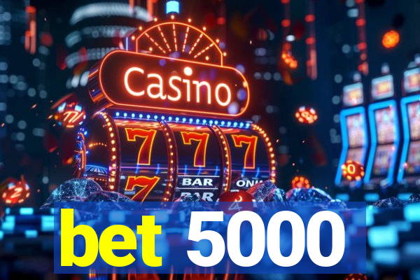 bet 5000