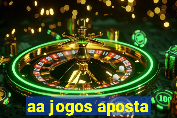 aa jogos aposta