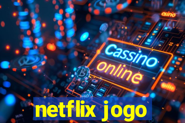 netflix jogo