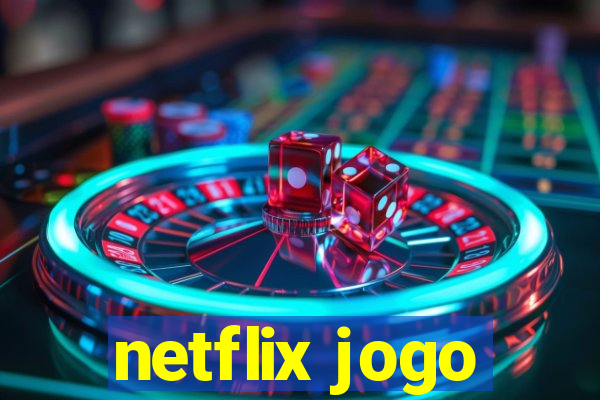 netflix jogo