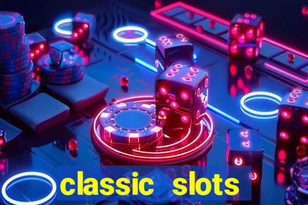 classic slots online game