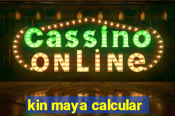 kin maya calcular