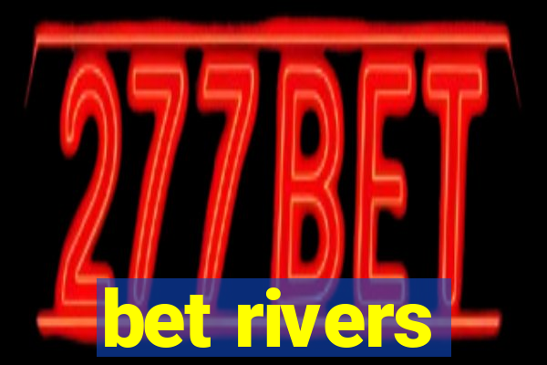 bet rivers