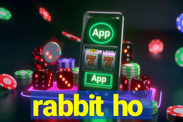 rabbit ho