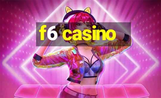 f6 casino