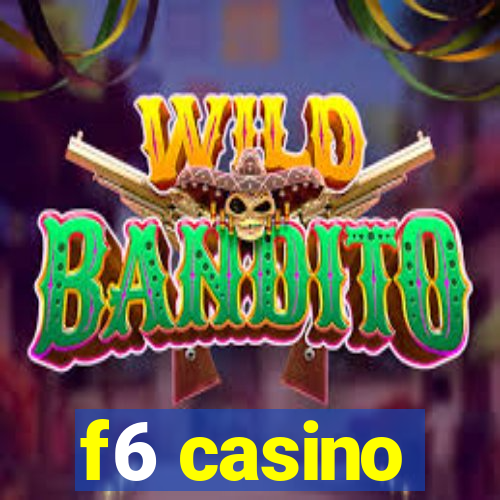 f6 casino