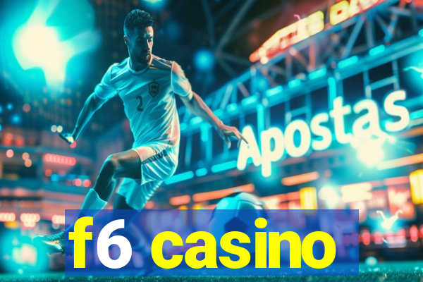 f6 casino