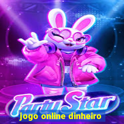 jogo online dinheiro