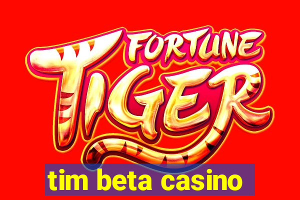 tim beta casino