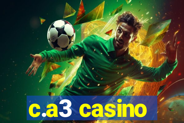 c.a3 casino