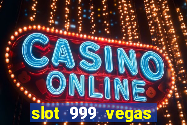 slot 999 vegas game 2