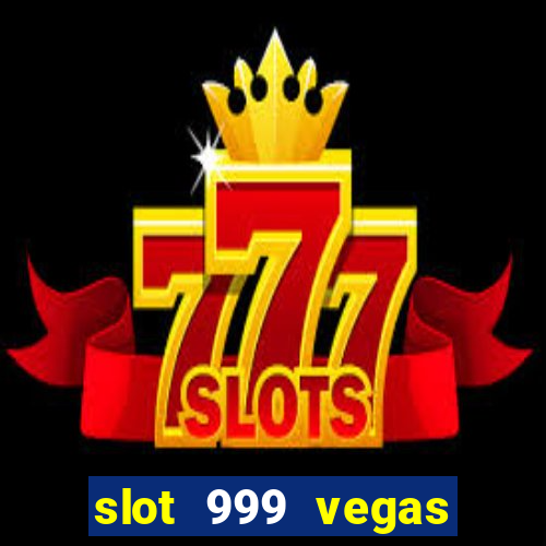 slot 999 vegas game 2