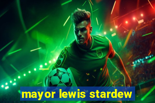 mayor lewis stardew