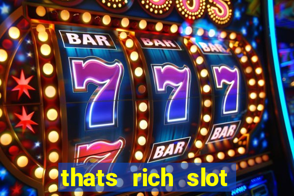 thats rich slot free play