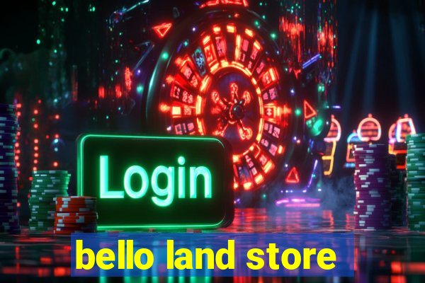 bello land store