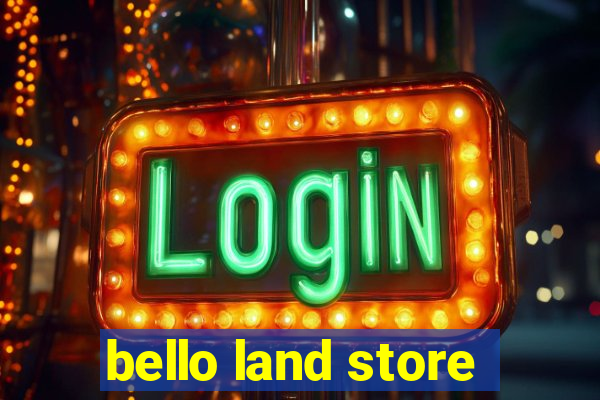 bello land store