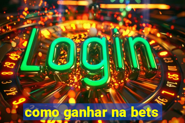 como ganhar na bets