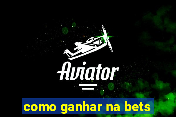 como ganhar na bets