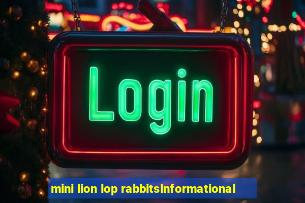 mini lion lop rabbitsInformational