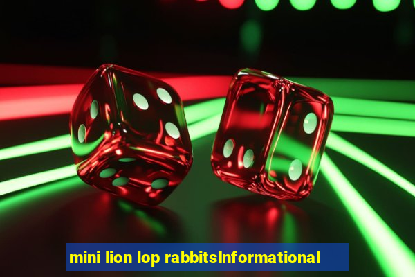 mini lion lop rabbitsInformational