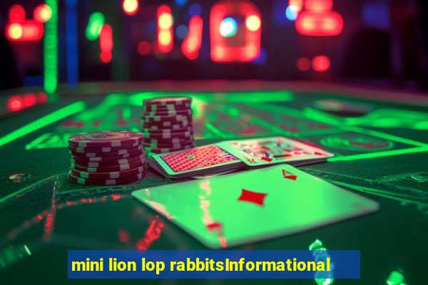 mini lion lop rabbitsInformational