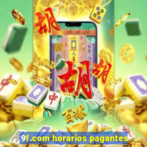 9f.com horarios pagantes