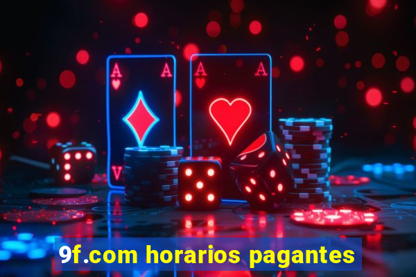 9f.com horarios pagantes