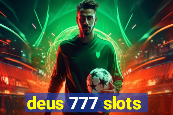 deus 777 slots