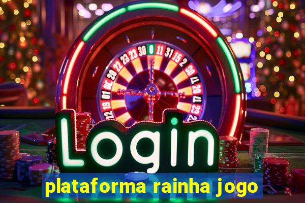 plataforma rainha jogo