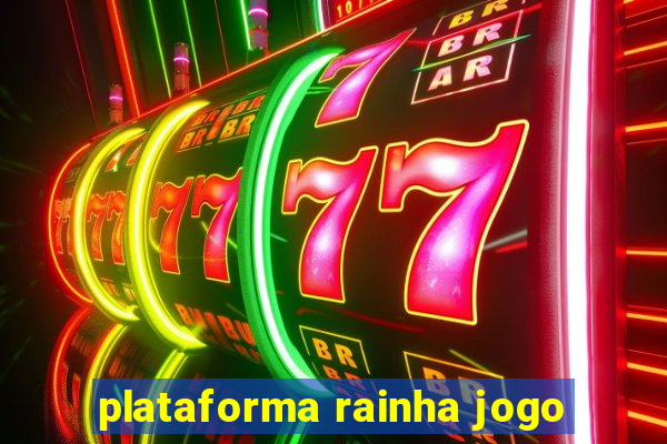 plataforma rainha jogo