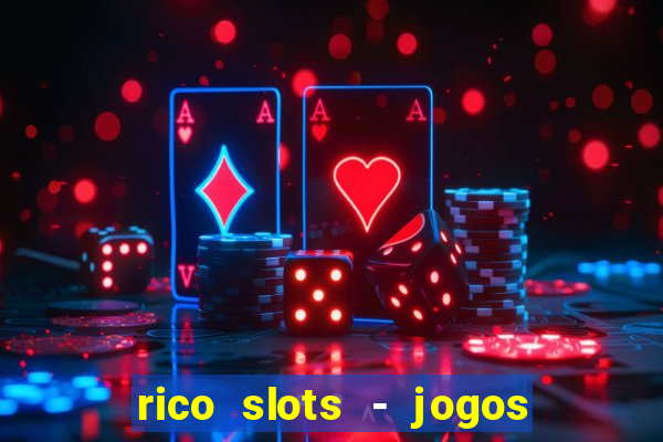 rico slots - jogos de jackpot