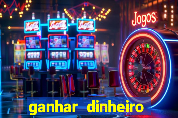 ganhar dinheiro casino online