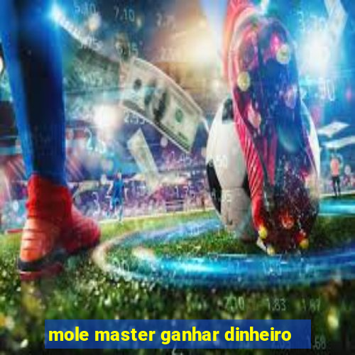 mole master ganhar dinheiro