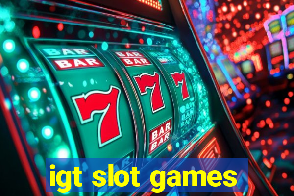 igt slot games