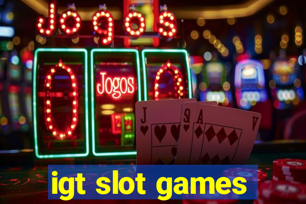 igt slot games