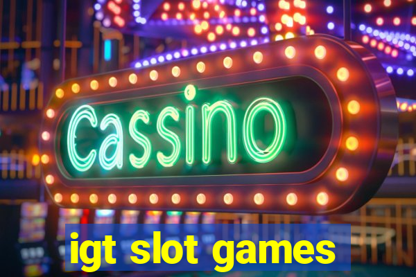 igt slot games