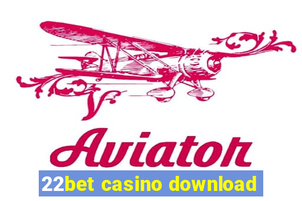 22bet casino download