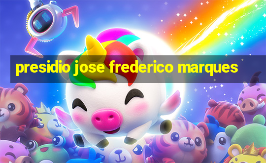 presidio jose frederico marques