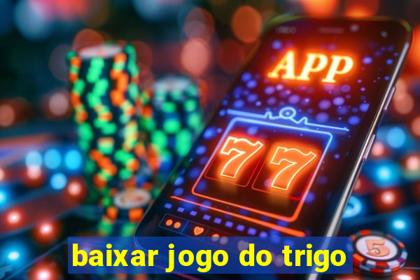 baixar jogo do trigo