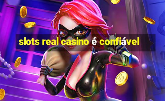 slots real casino é confiável