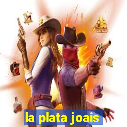 la plata joais